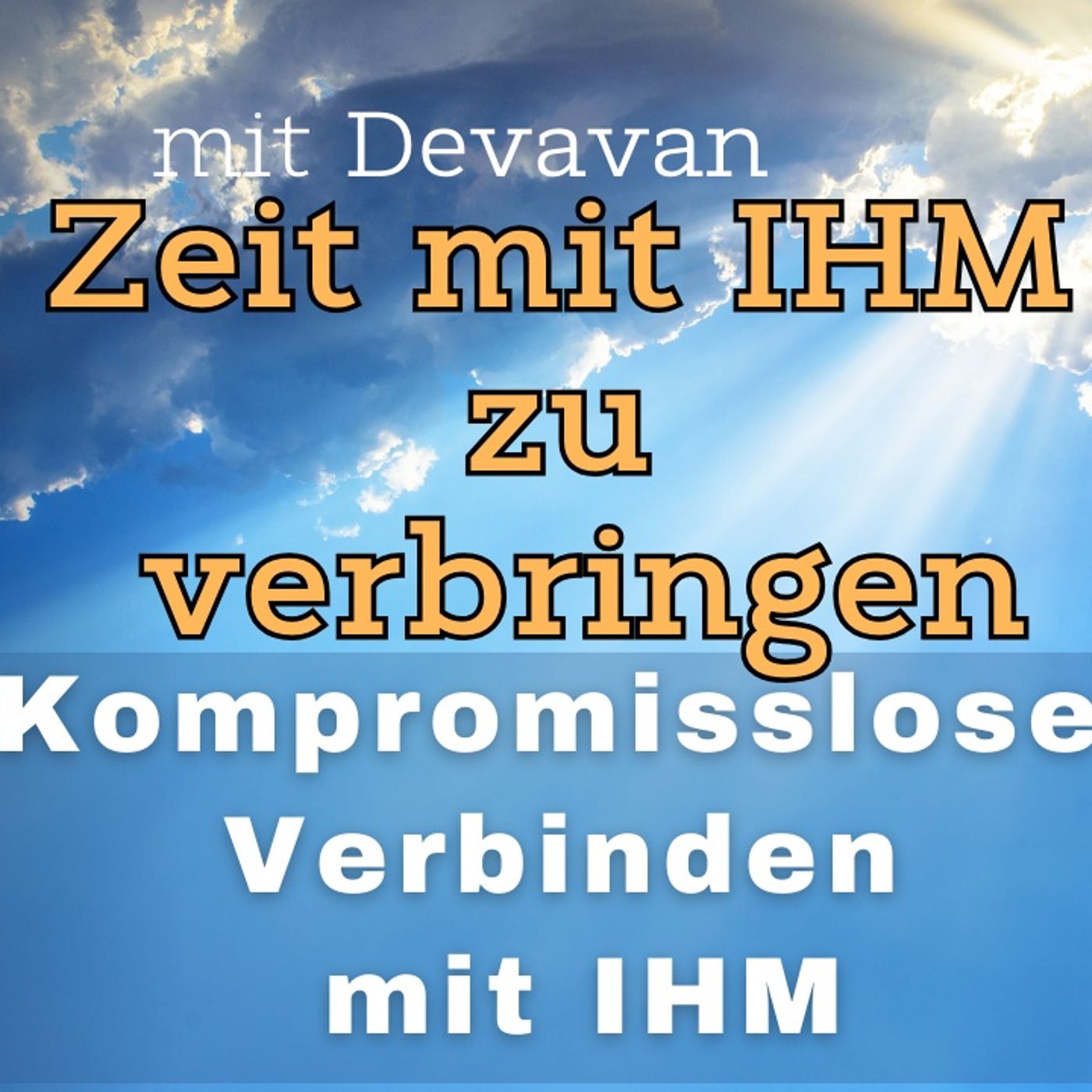 Zeit mit IHM zu verbringen -- Kompromissloses Verbinden mit IHM - 44