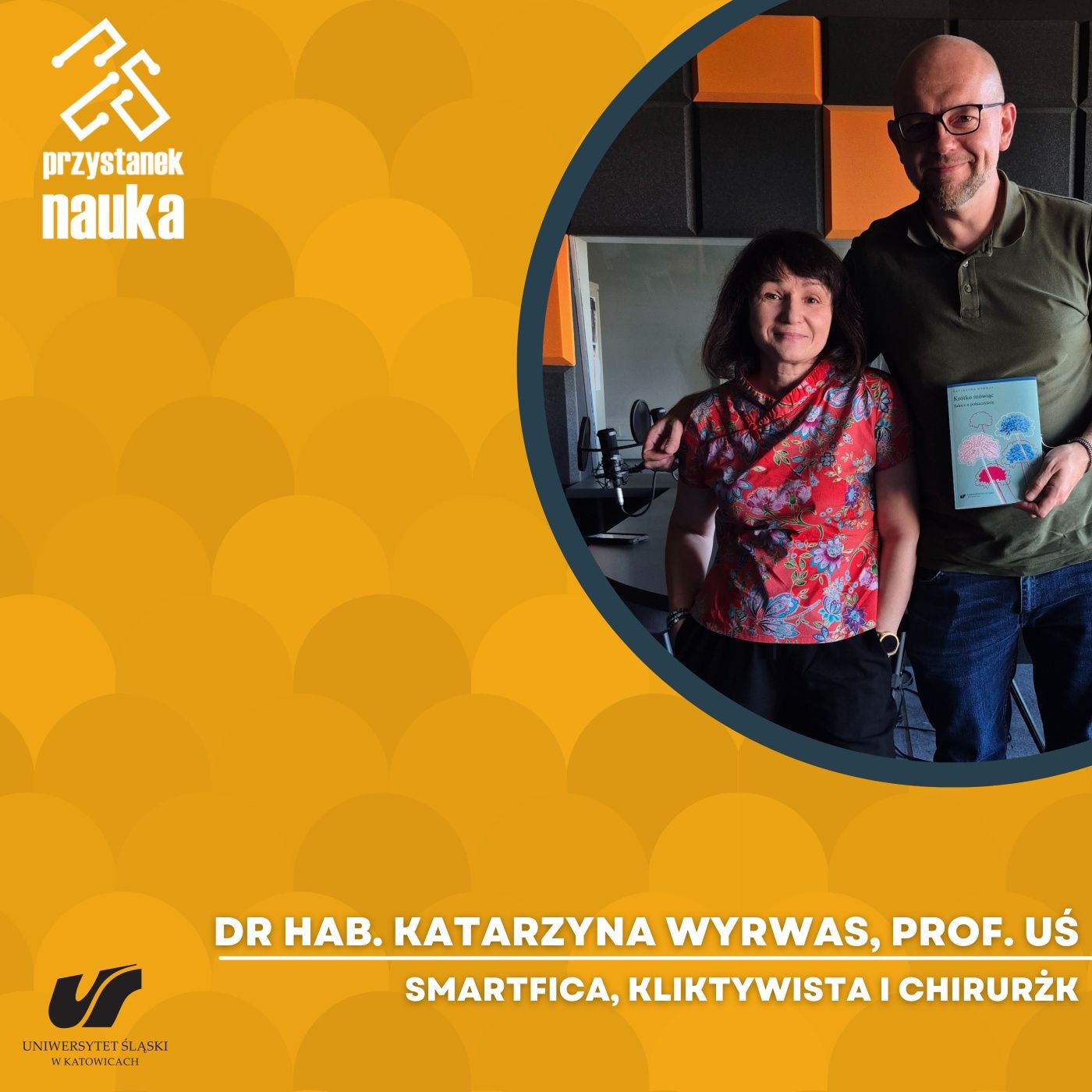 Dr hab. Katarzyna Wyrwas, prof. UŚ | Smartfica, kliktywista i chirurżka
