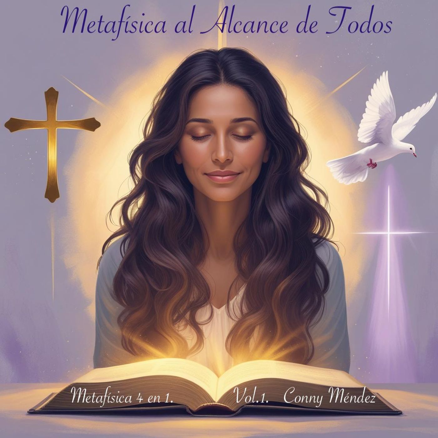 EP01 | Metafisica al Alcance de Todos | Conny Mendez | Metafísica 4 en 1