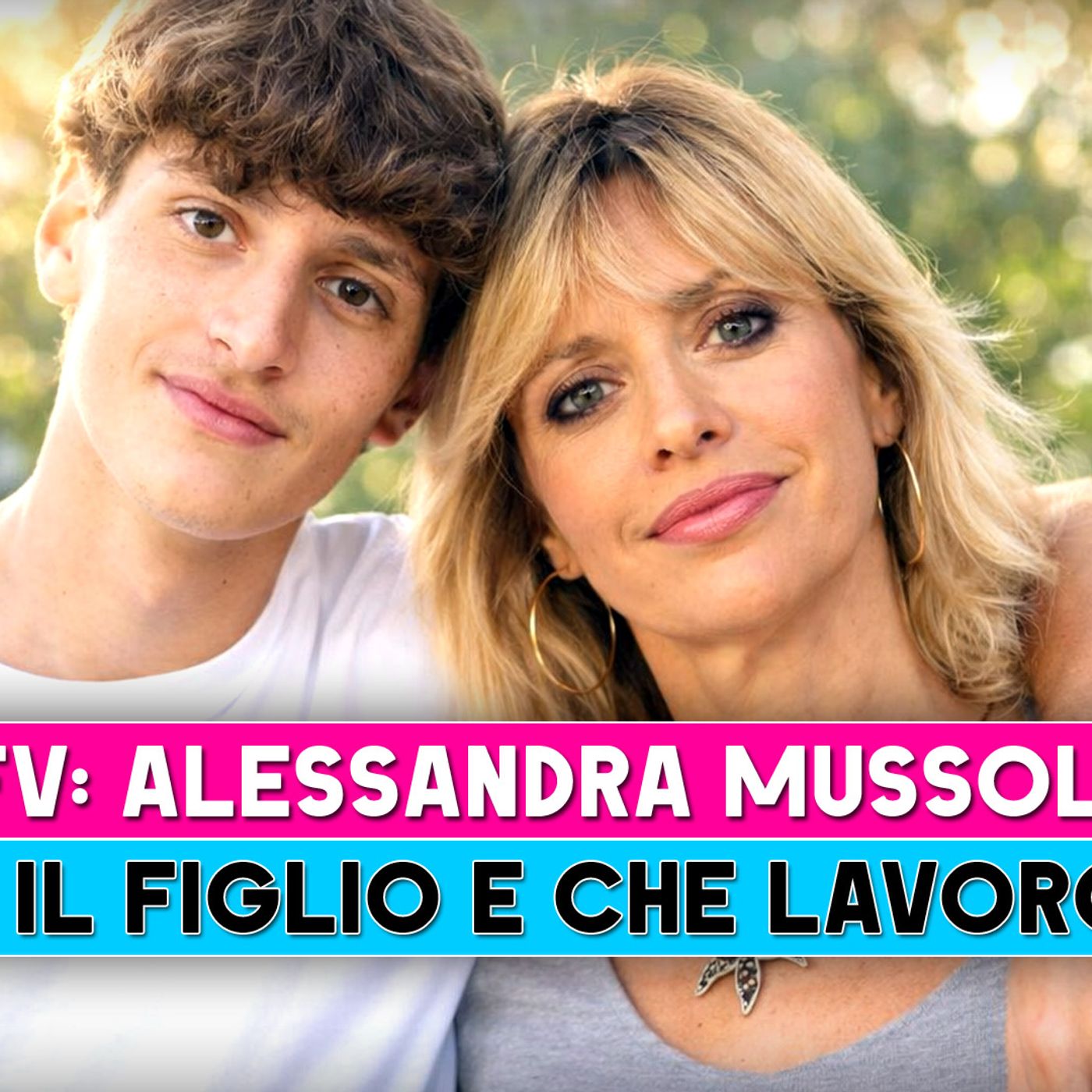 Gfv, Alessandra Mussolini: Chi E' Il Figlio E Che Lavoro Fa!