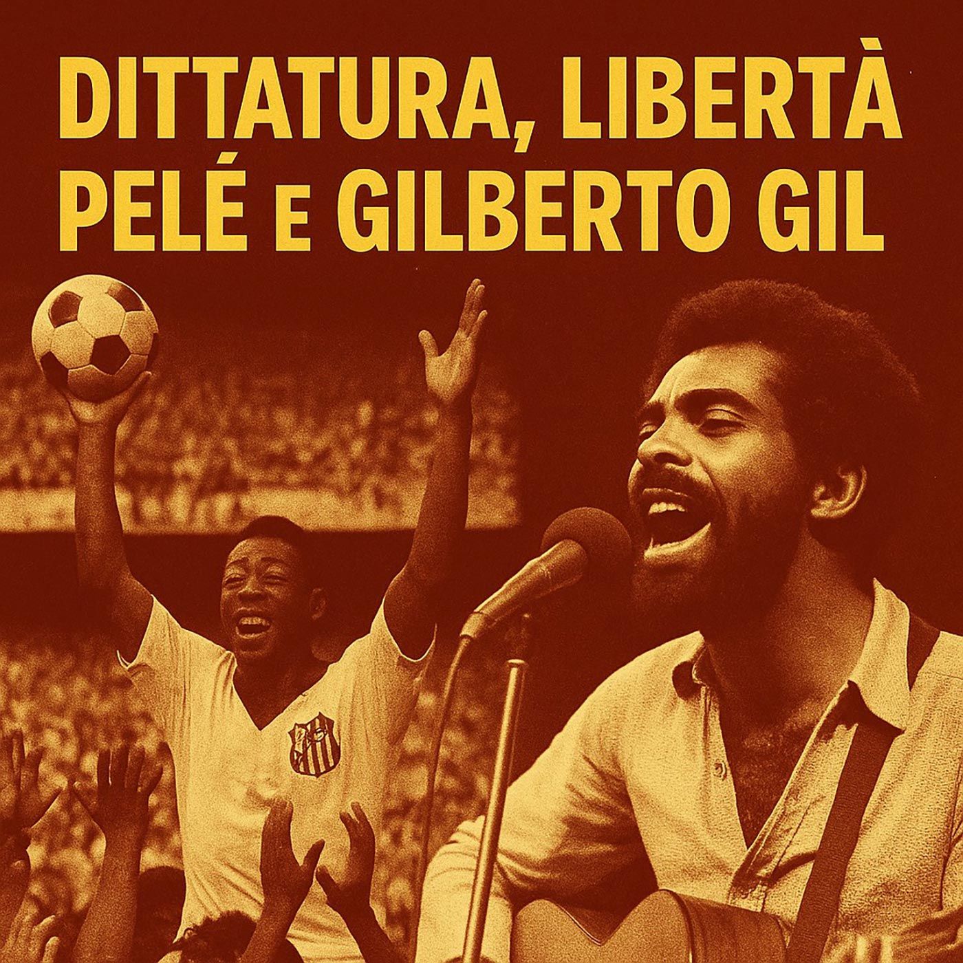 Pelé, Gilberto Gil e “Aquele abraço”: calcio, samba e libertà episode artwork