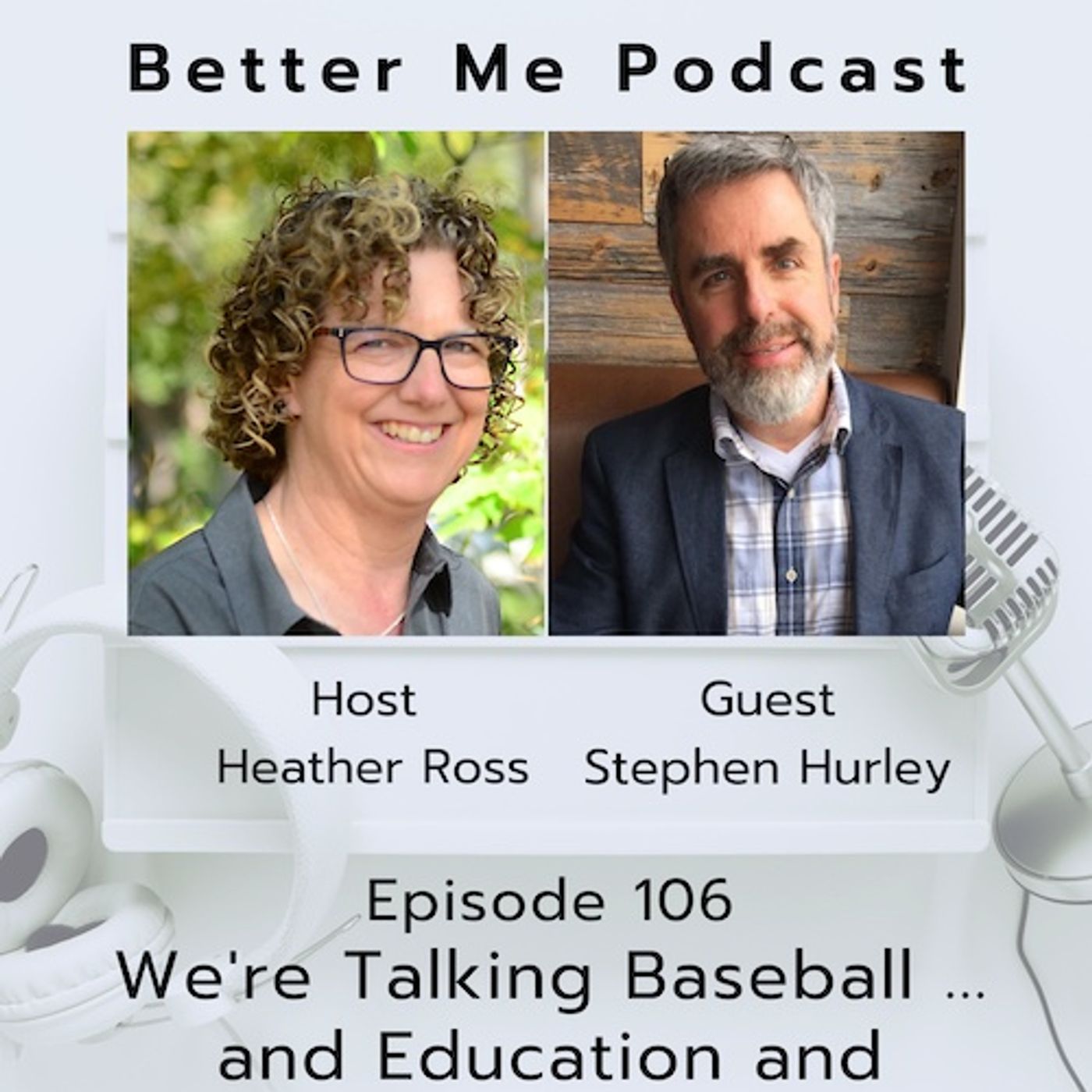 EP 106 We’re Talking Baseball … and Education and Podcasts (with guest Stephen Hurley)