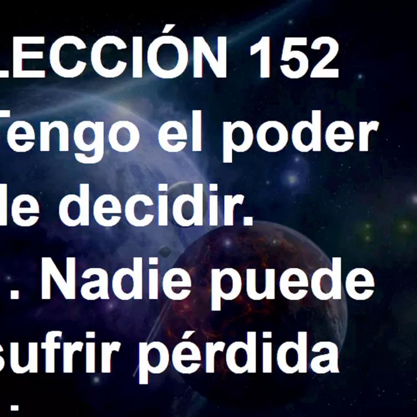 LECCIÓN 152 - Libro de Ejercicios. Un Curso de Milagros (Audiolibro) episode artwork