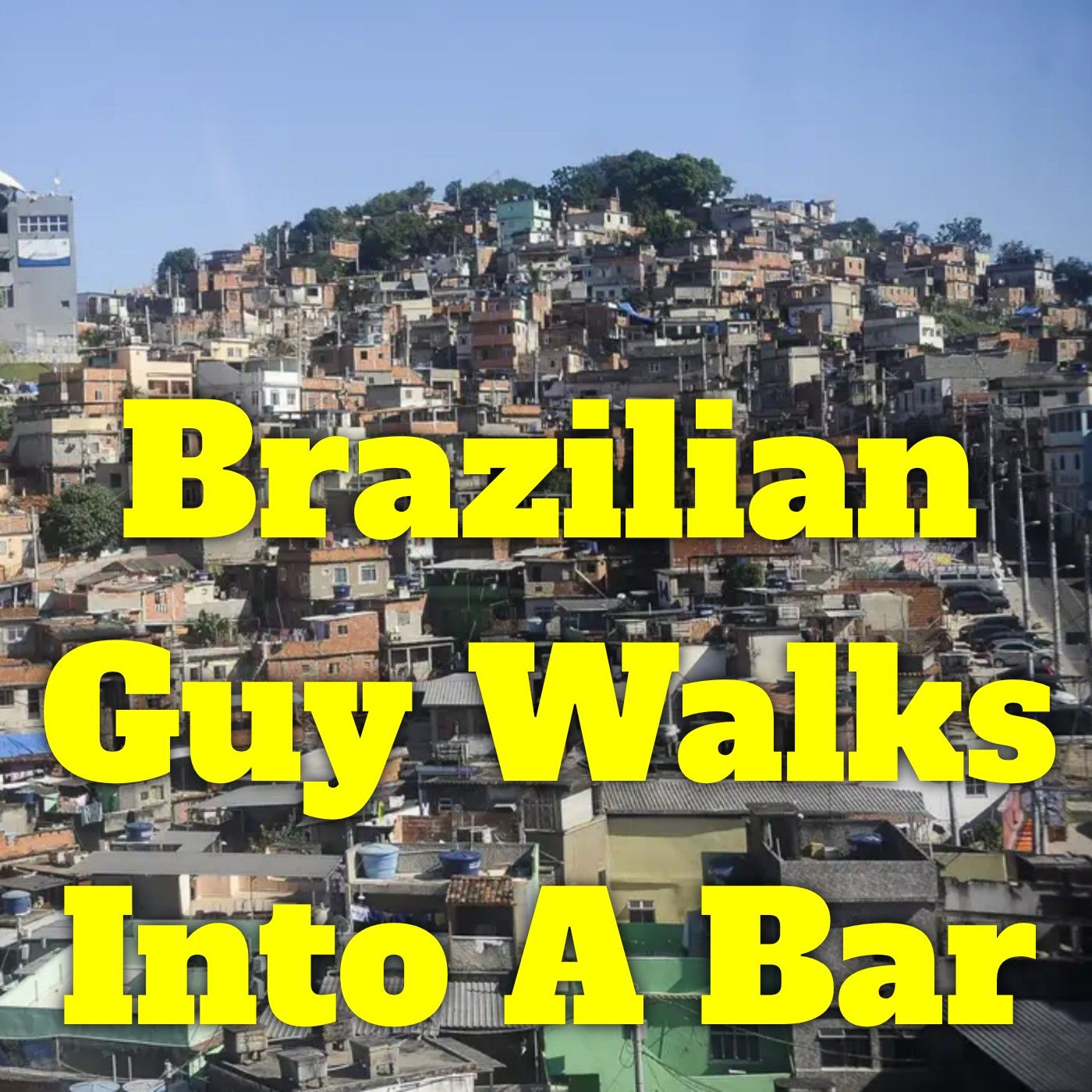 Brazilian Guy Walks Into a Bar