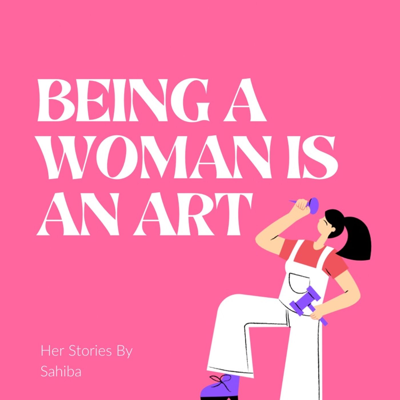 Episode 2 - Being a girl in Todays society:The Truth we dont Always Talk about episode artwork