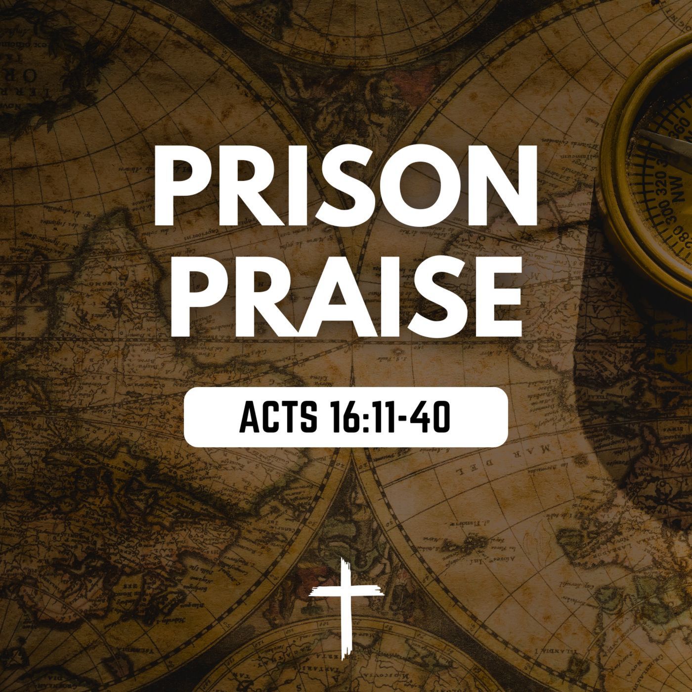 Prison Praise - Acts 16:11-40