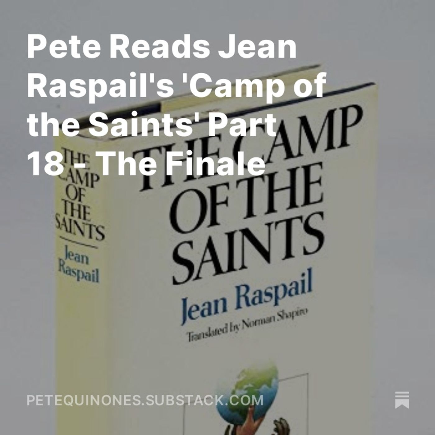 Pete Reads Jean Raspail's 'Camp of the Saints' Part 18 - The Finale