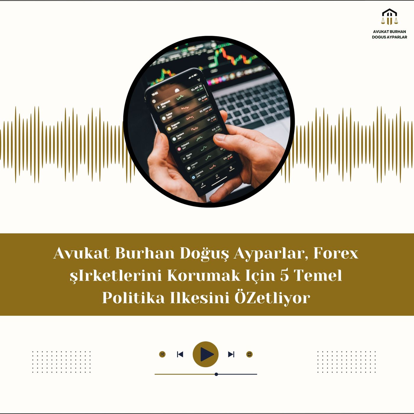 Avukat Burhan Doğuş Ayparlar, Forex şIrketlerini Korumak Için 5 Temel Politika Ilkesini ÖZetliyor episode artwork