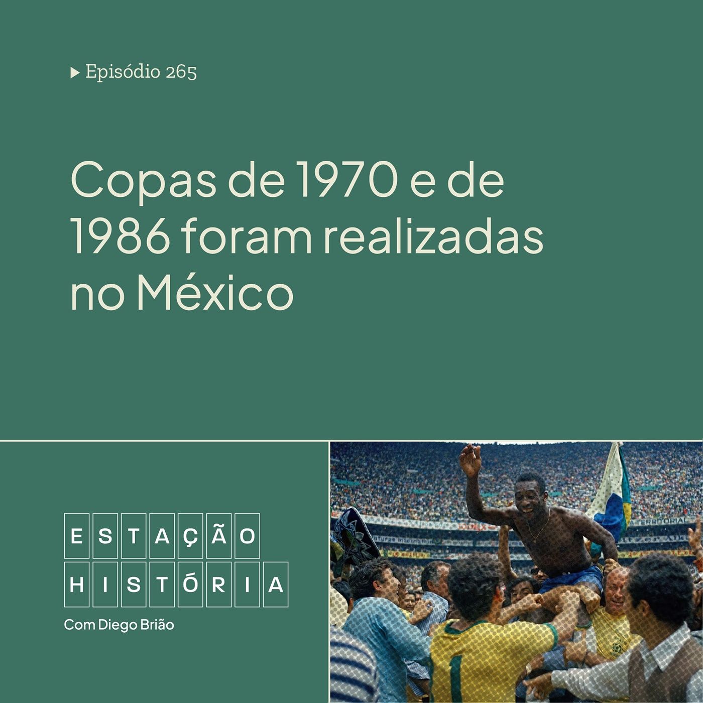 265 | Tri do Brasil: copas de 1970 e de 1986 foram realizadas no México episode artwork