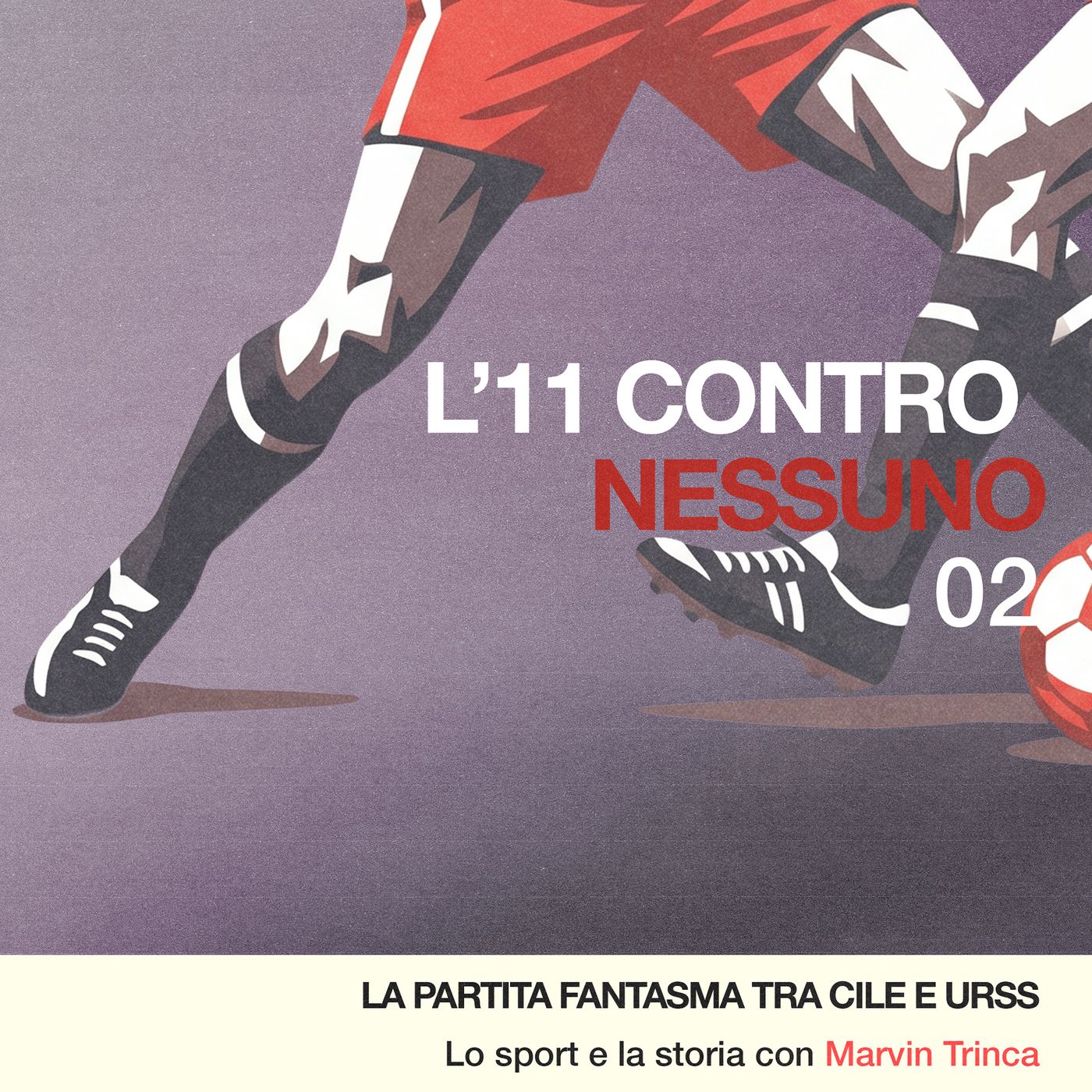 L’11 CONTRO NESSUNO: La partita fantasma tra Cile e URSS [Lo sport e la storia con Marvin Trinca, Ep. 2] episode artwork