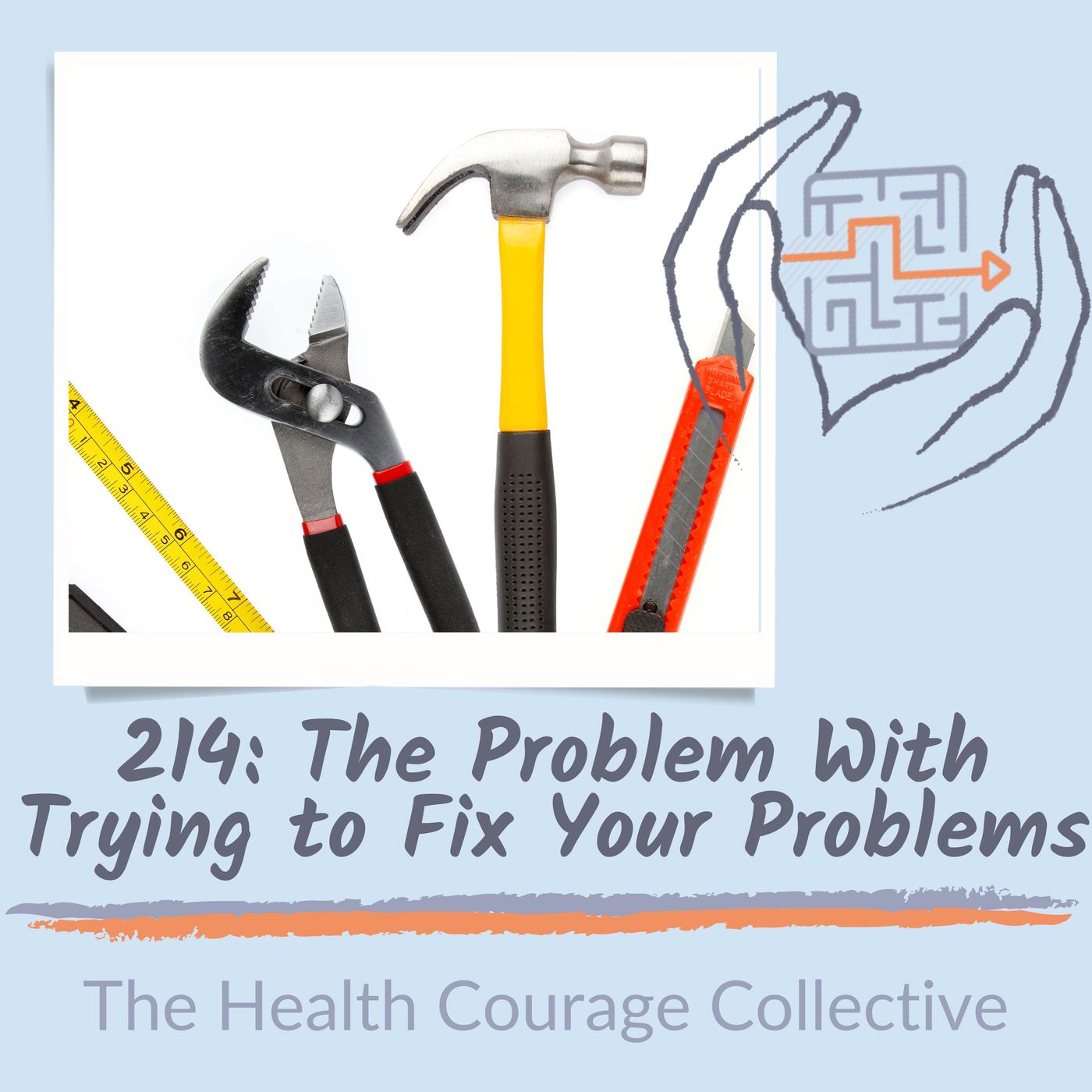 214: The Problem With Trying to Fix Your Problems