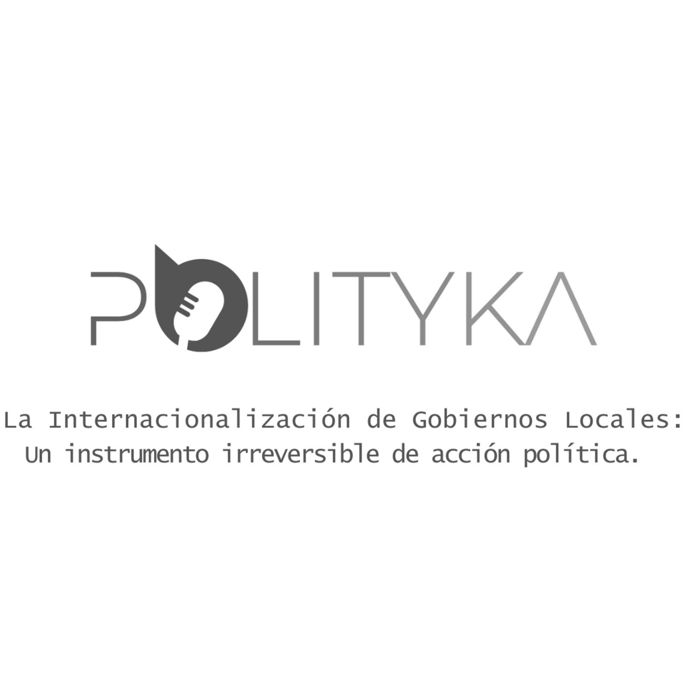 Internacionalización de los Gobiernos Locales: Un instrumento irreversible de acción política. episode artwork