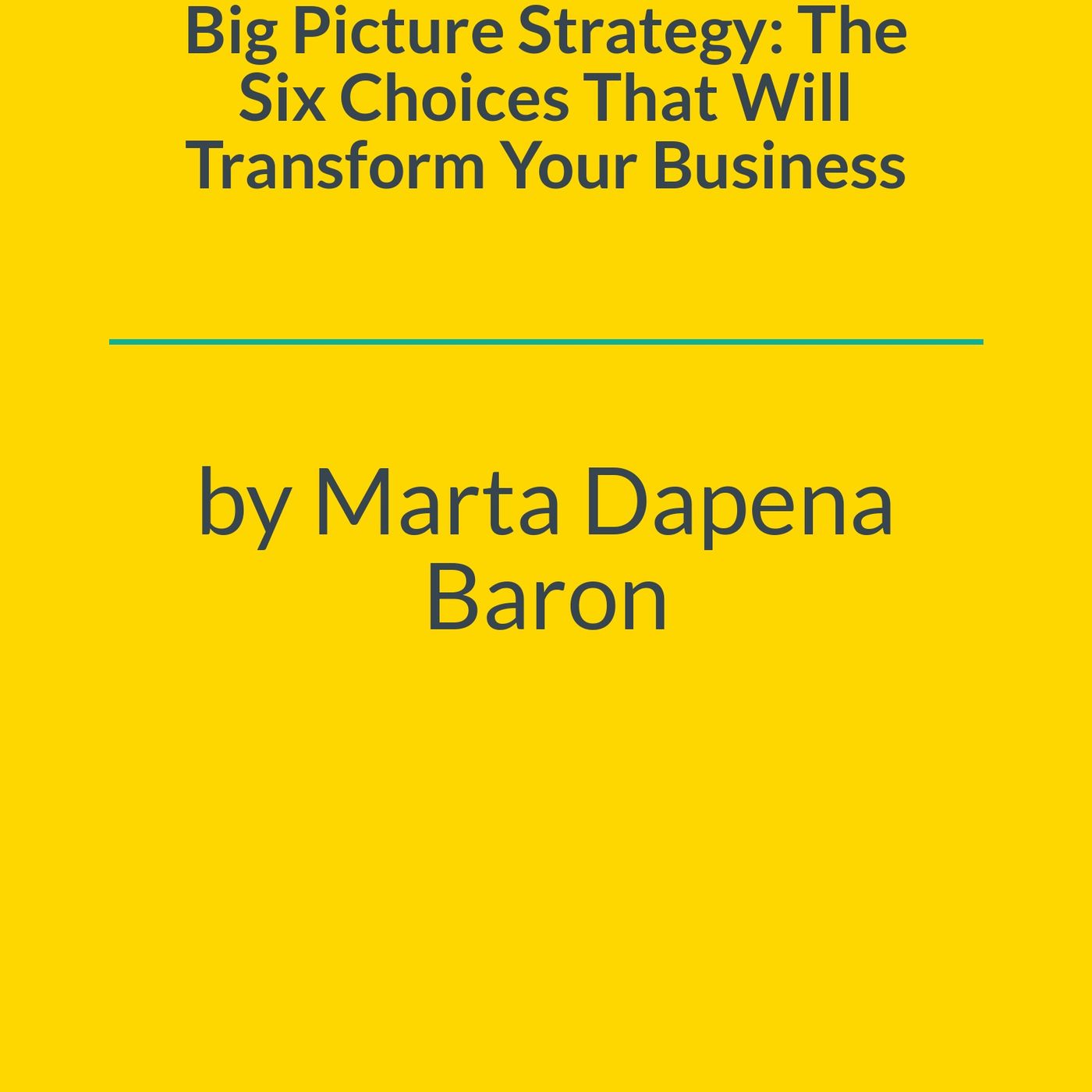 Is Your Strategy Just a Wish List? (Marta Dapena Baron)