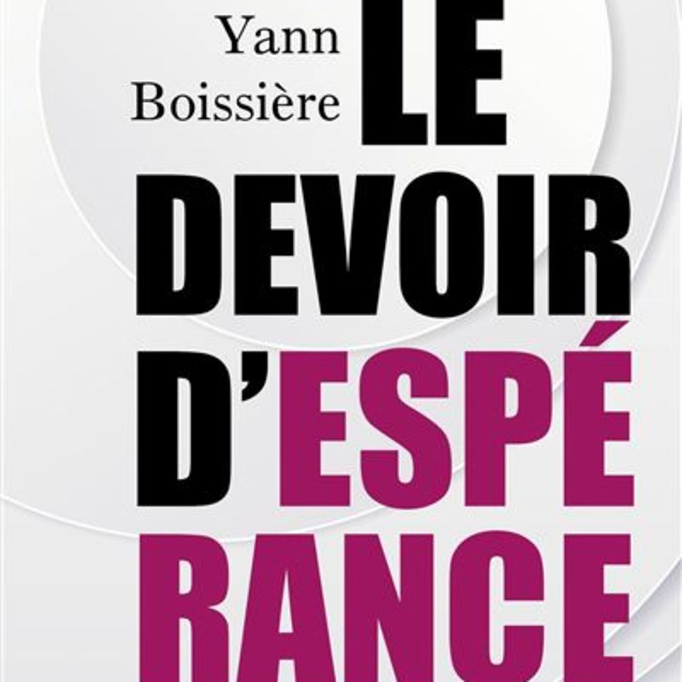 Le devoir d'espérance / Yann BOISSIERE