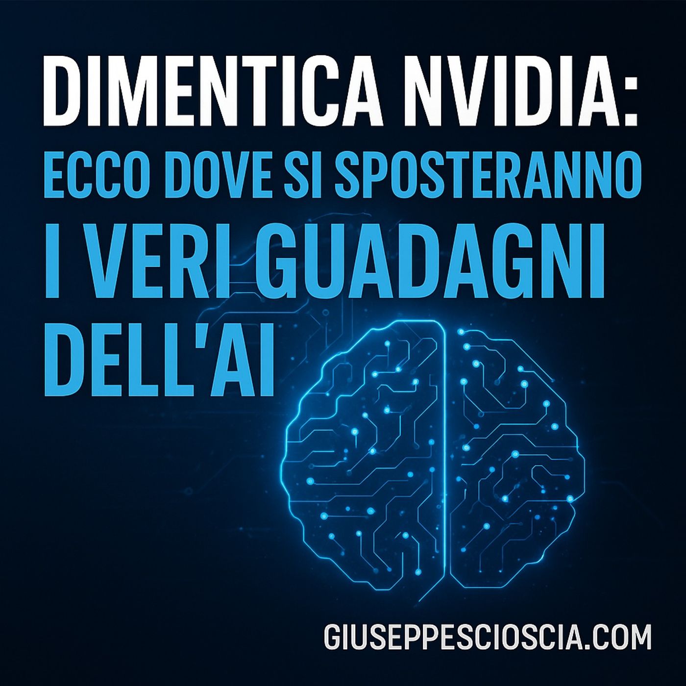 Dimentica Nvidia: Ecco dove si sposteranno i veri guadagni dell’AI !