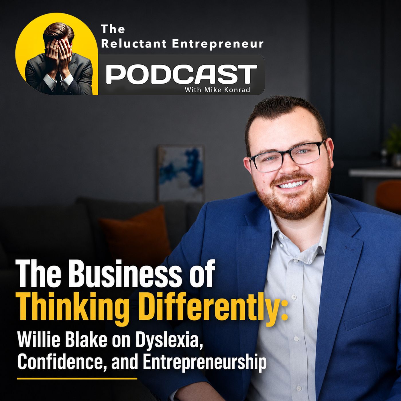 The Business of Thinking Differently: Willie Blake on Dyslexia, Confidence, and Entrepreneurship