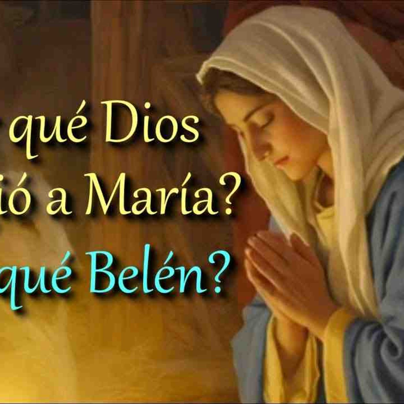 ¿Por qué Dios escogió a María para ser la madre de Jesús_ _ ¿Por qué Belén_ _ Reflexion de Navidad(MP3_160K) episode artwork