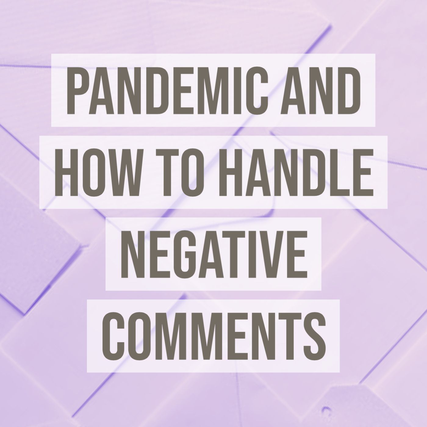 cover of episode Pandemic and How To Handle Negative Comments