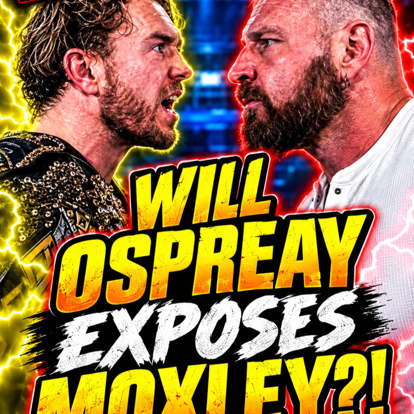 WILL OSPREAY EXPOSES MOXLEY! DEATH RIDERS ANGRY! FTR COST YOUNGBUCKS THE MAIN EVENT episode artwork