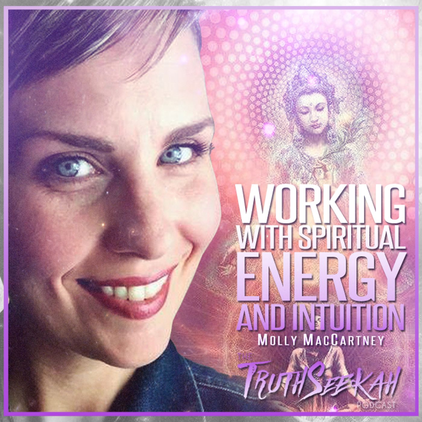 Working With Spiritual Energy and Intuition | Molly MacCartney