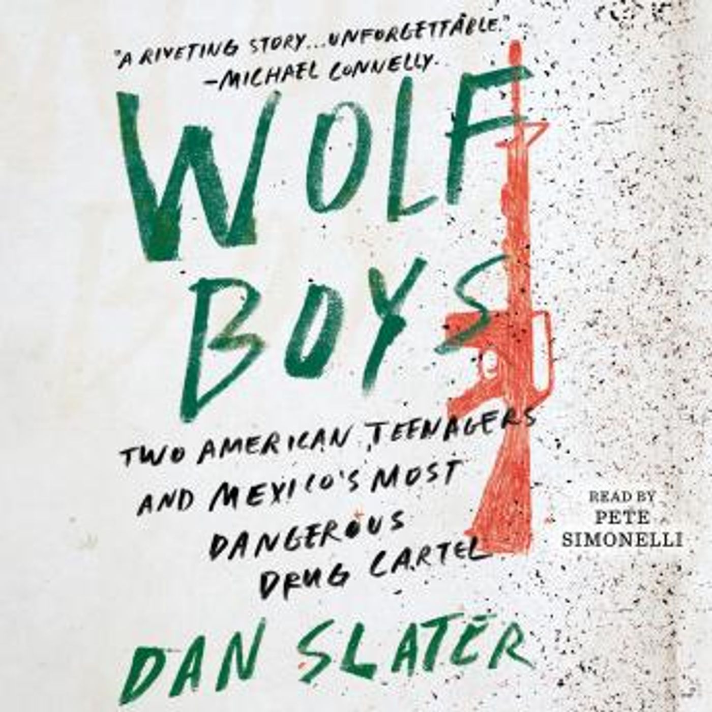 Wolf Boys: Two American Teenagers and Mexico's Most Dangerous Drug Cartel by Dan Slater episode artwork