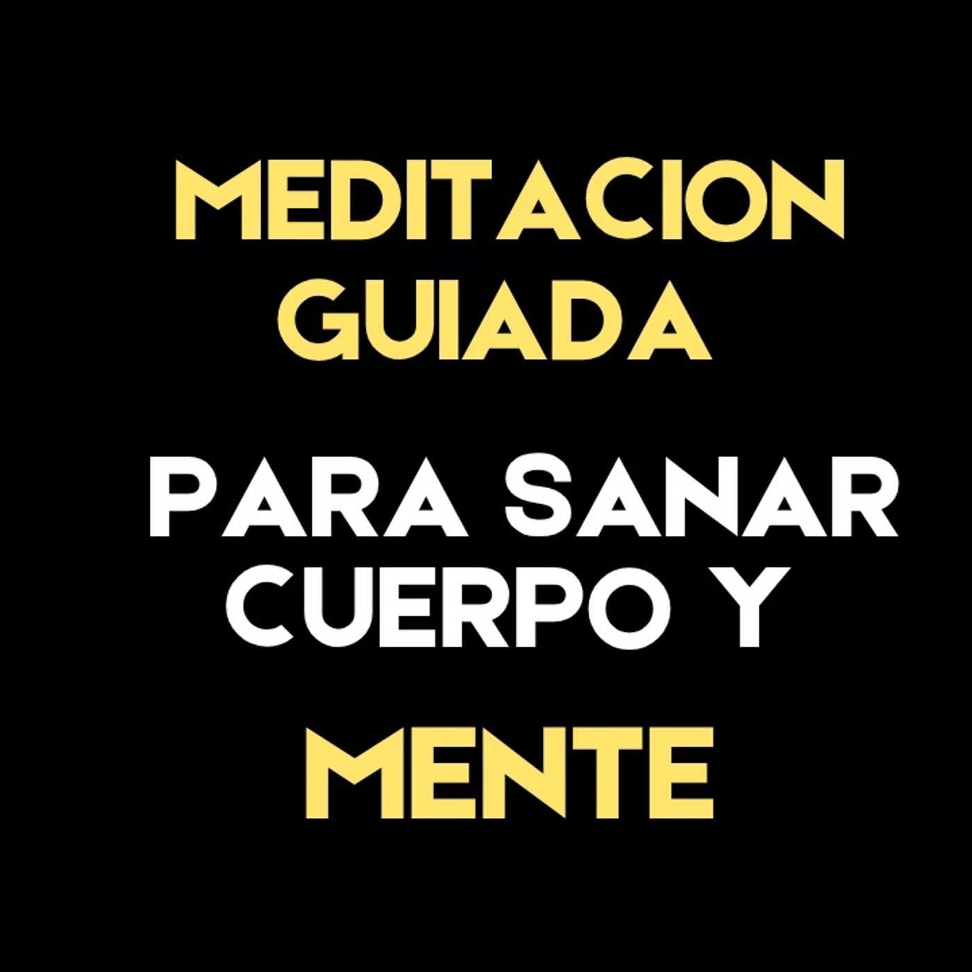 Meditación Guiada para Sanar tu Cuerpo y tu Mente | Canal Pensamiento Positivo episode artwork
