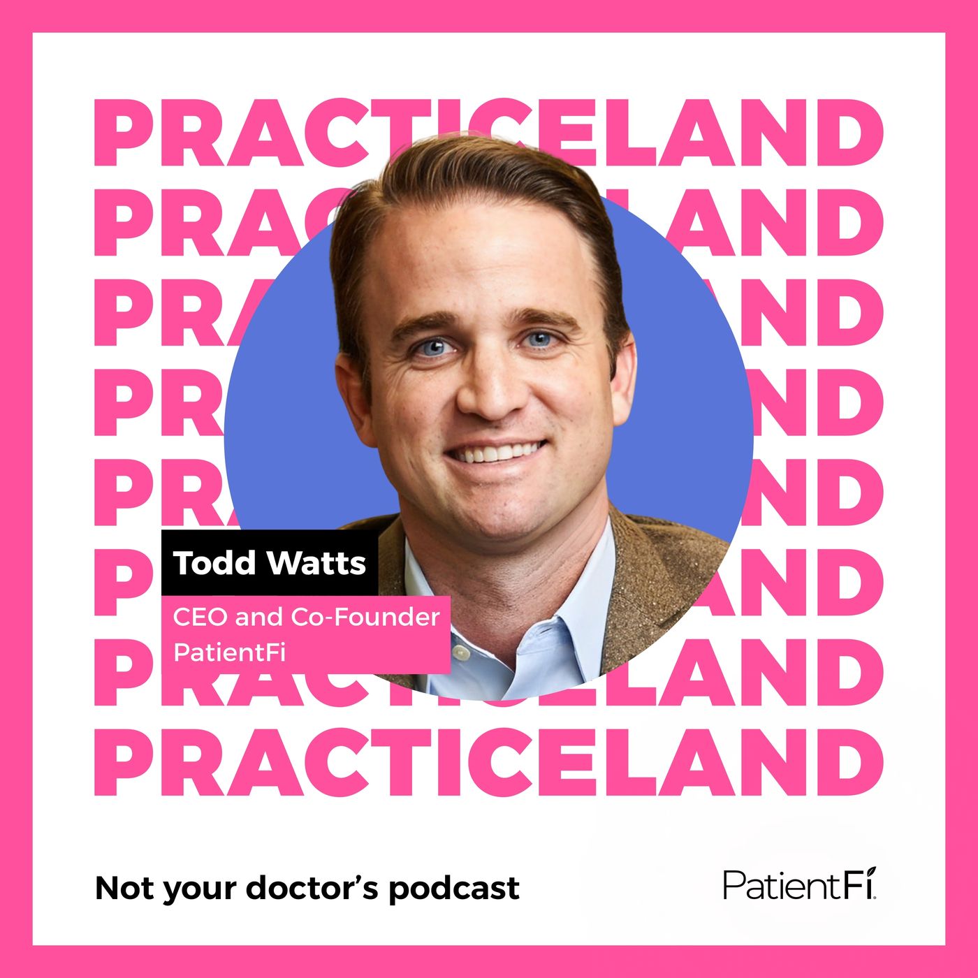 Practiceland: Not Your Doctor\'s Podcast