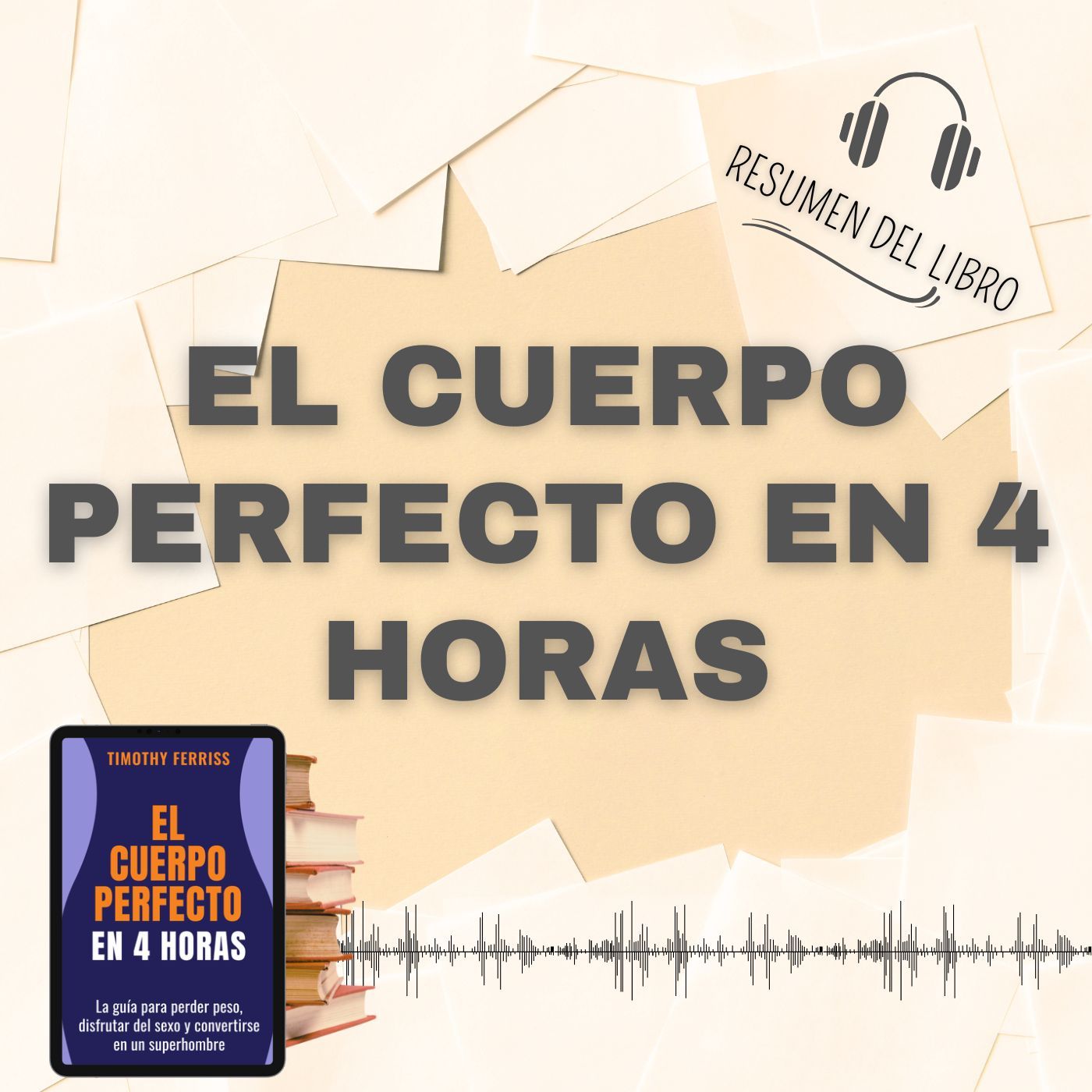 EL CUERPO PERFECTO EN 4 HORAS 📗 Resumen del Libro - Ideas Clave de TIM FERRISS (Baja tu PDF📥)