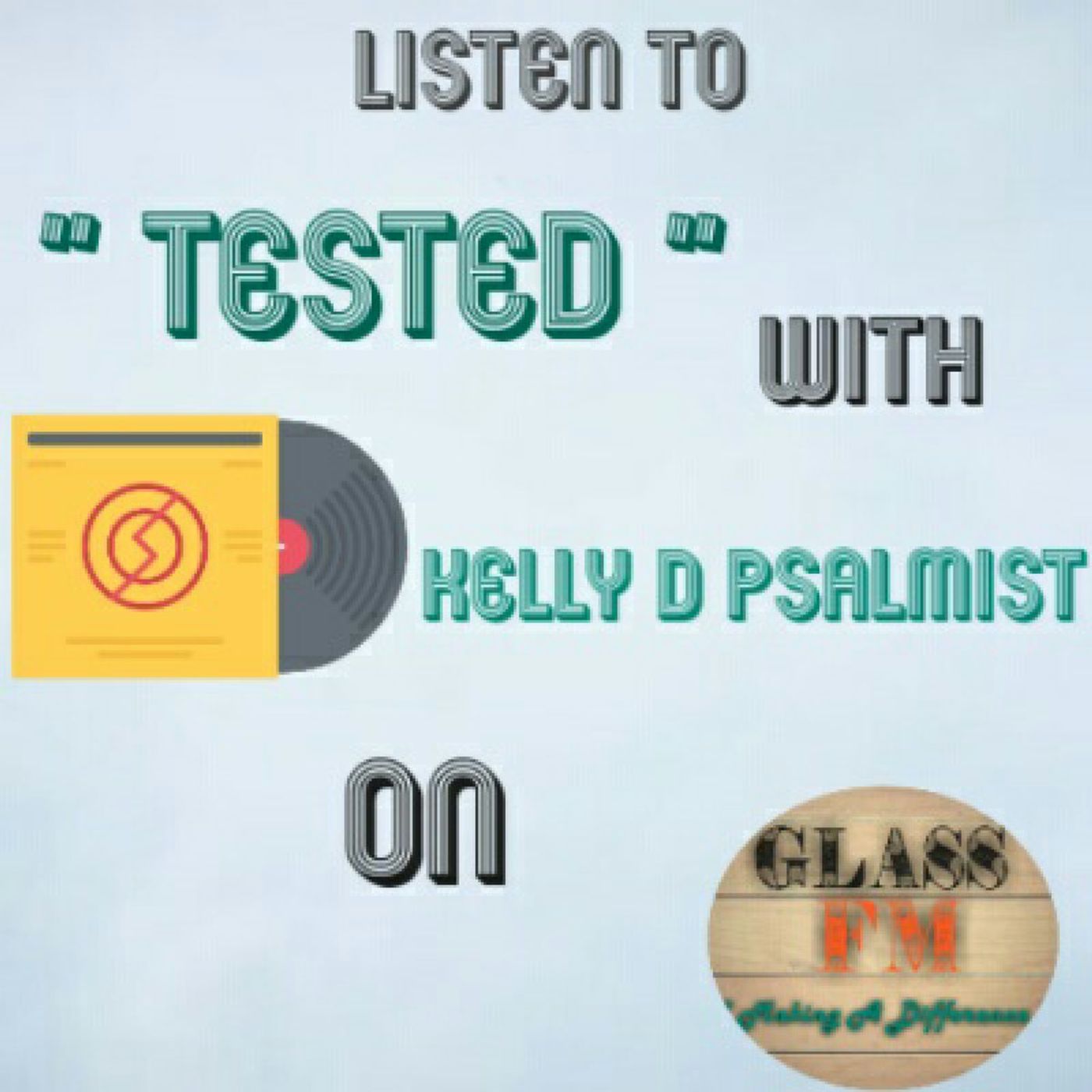 Tested With Kelly D Psalmist On Glass Fm