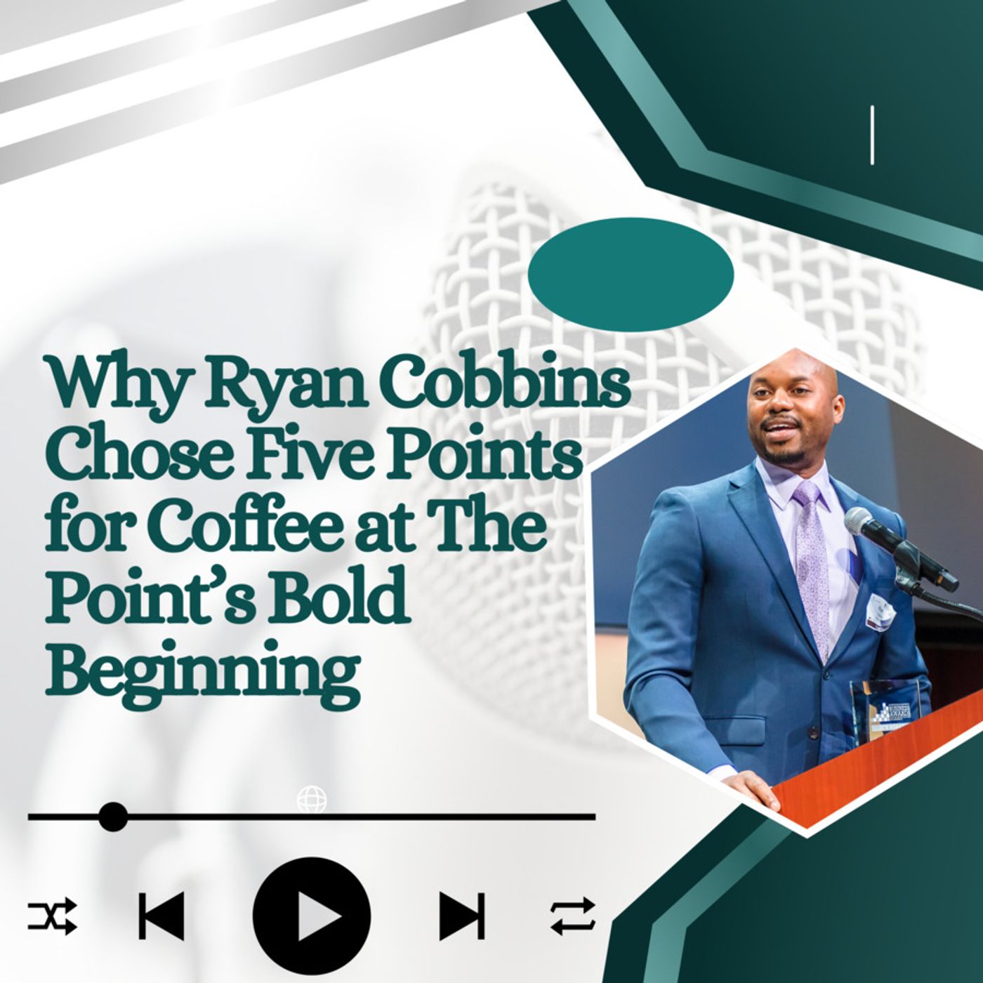 Why Ryan Cobbins Chose Five Points for Coffee at The Point’s Bold Beginning episode artwork