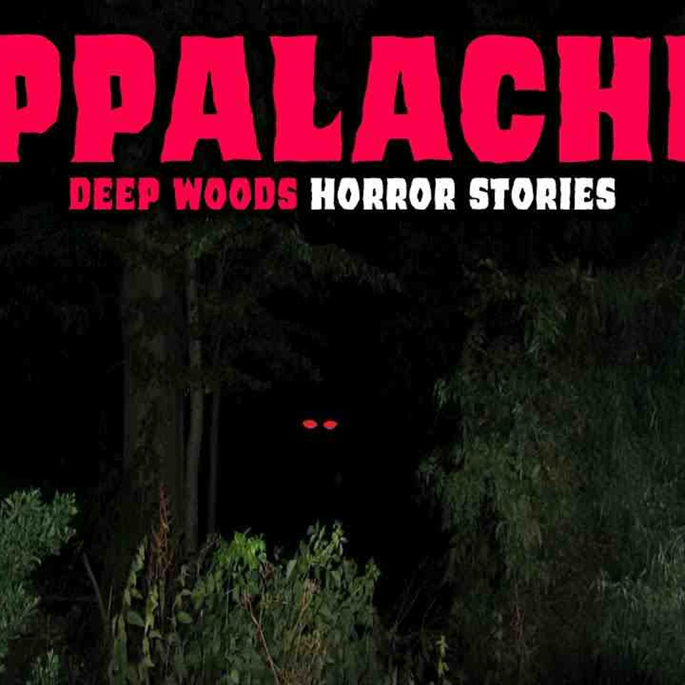 8 NEW Most Disturbing TRUE Appalachia Deep Woods Horror Stories _ Buried Files episode artwork