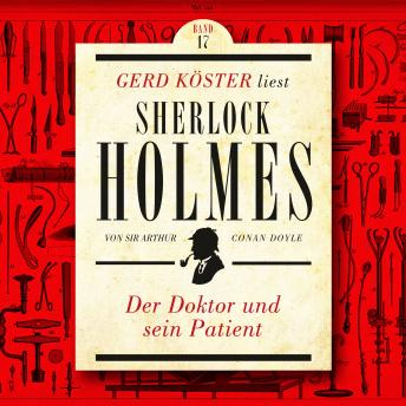 [German] - Der Doktor und sein Patient - Gerd Köster liest Sherlock Holmes, Band 17 (Ungekürzt) by Sir Arthur Conan Doyle episode artwork