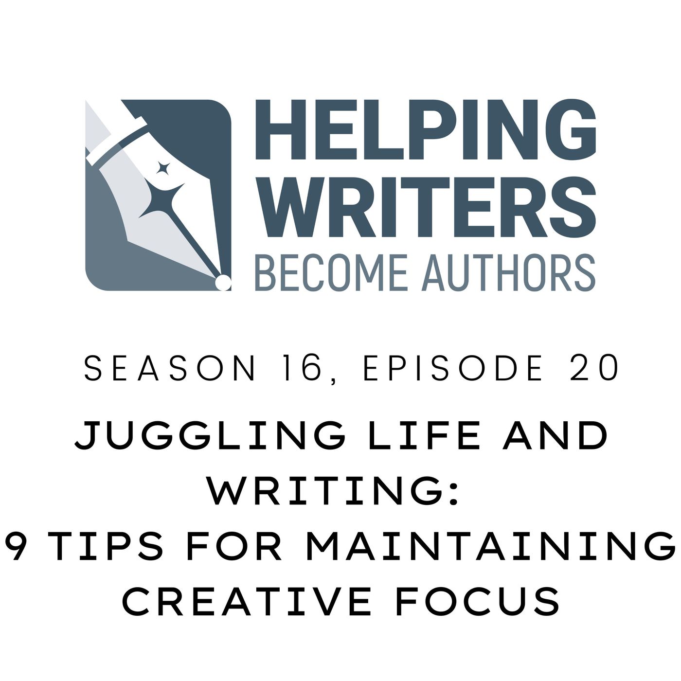 S16:E20: Juggling Life and Writing: 9 Tips for Maintaining Creative Focus episode artwork