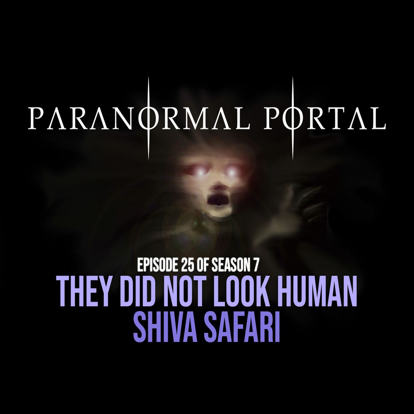 S7EP25 - They Did Not Look Human - Shiva Safari episode artwork