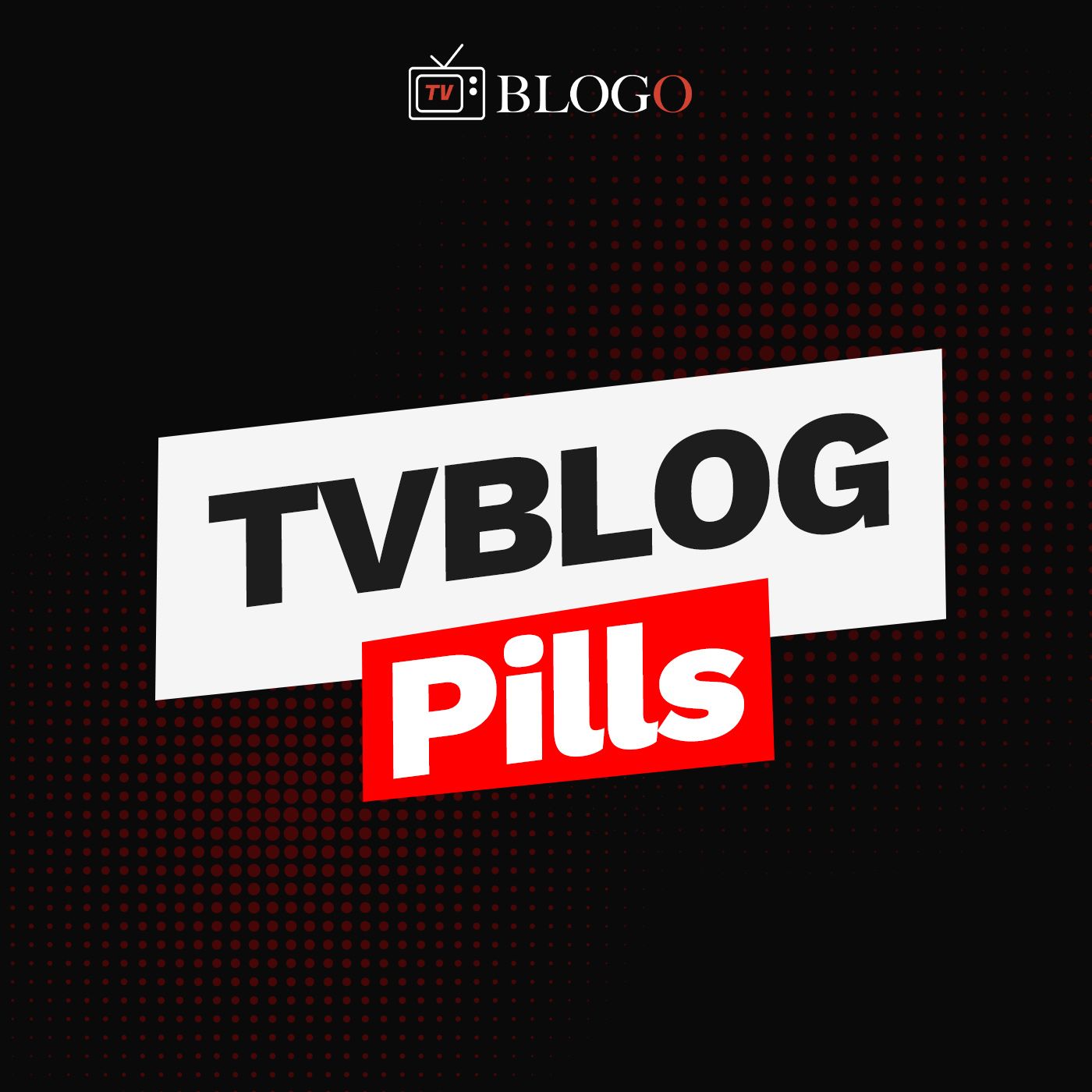 TvBlog Pills
