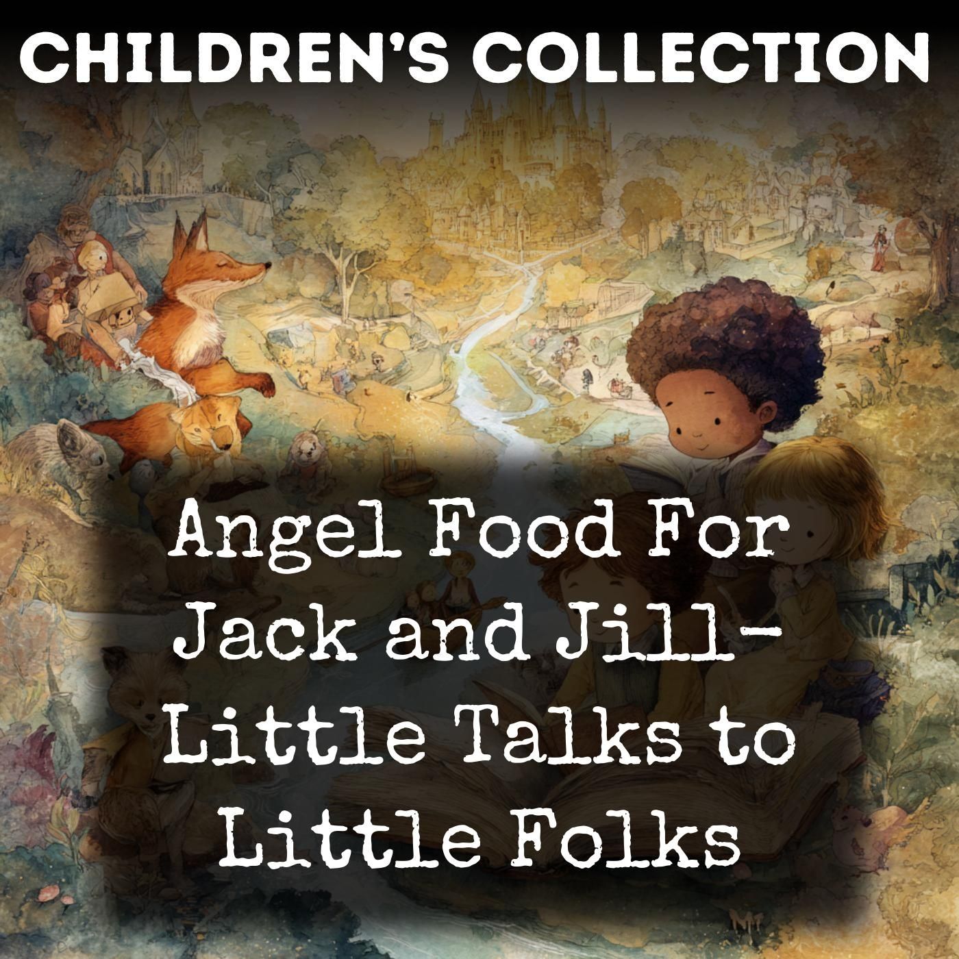 Angel Food For Jack and Jill-  Little Talks to Little Folks