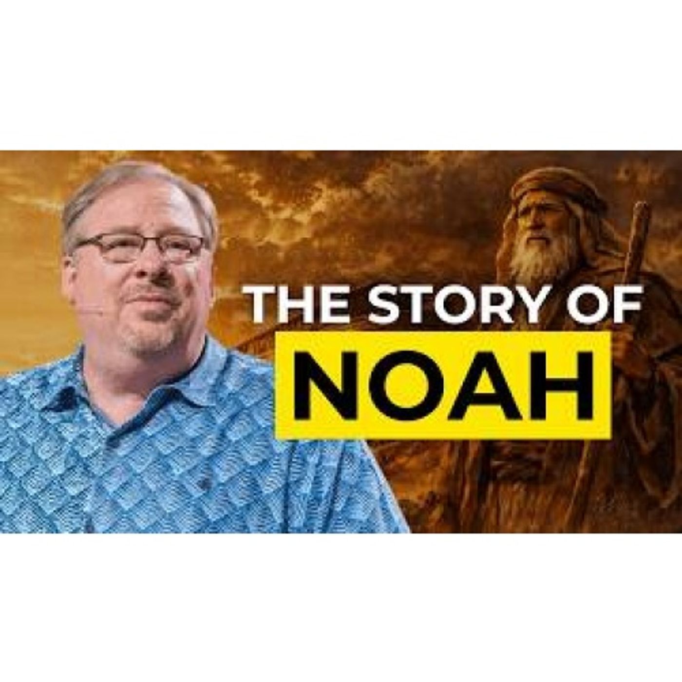 Rick Warren - Noah’s Story And The Hope God Puts In Your Storm