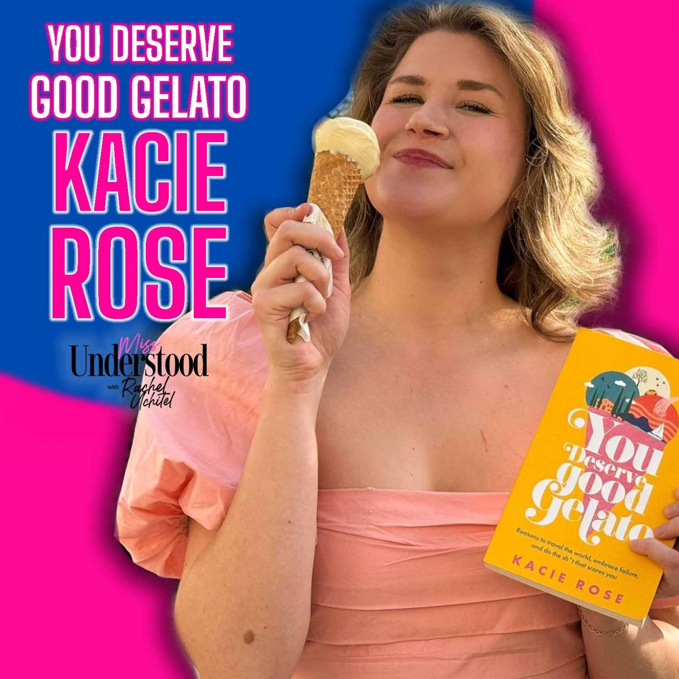 Author Kacie Rose on Embracing Life's Sweet Moments and Finding Joy in "You Deserve Good Gelato"