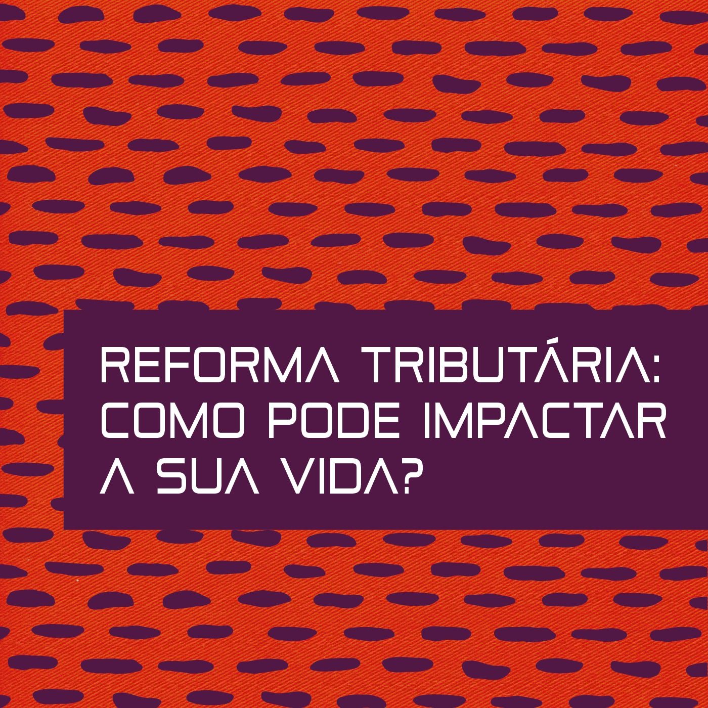 Reforma tributária: como pode impactar a sua vida? #2 episode artwork