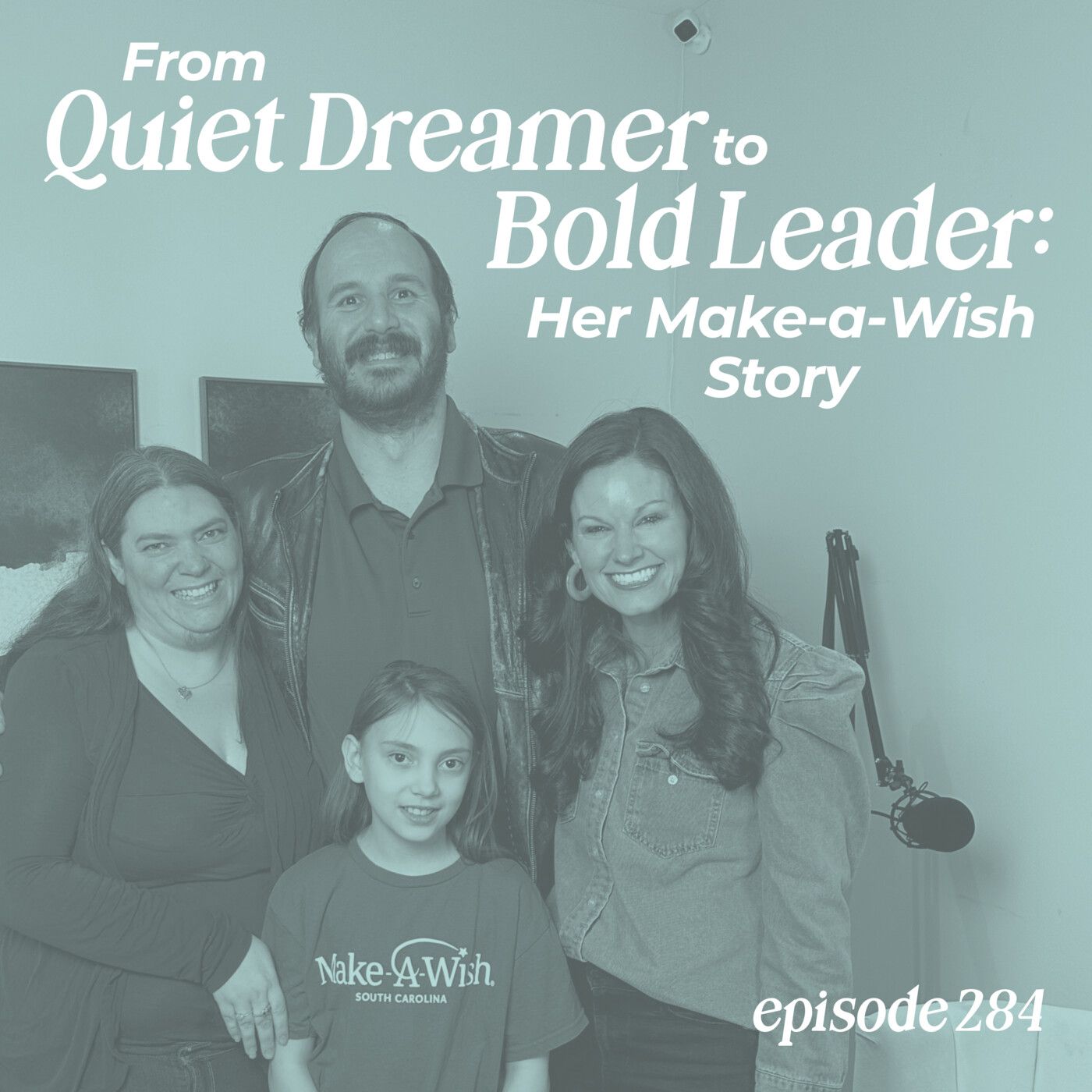 284: From Quiet Dreamer to Bold Leader: Her Make-A-Wish Story