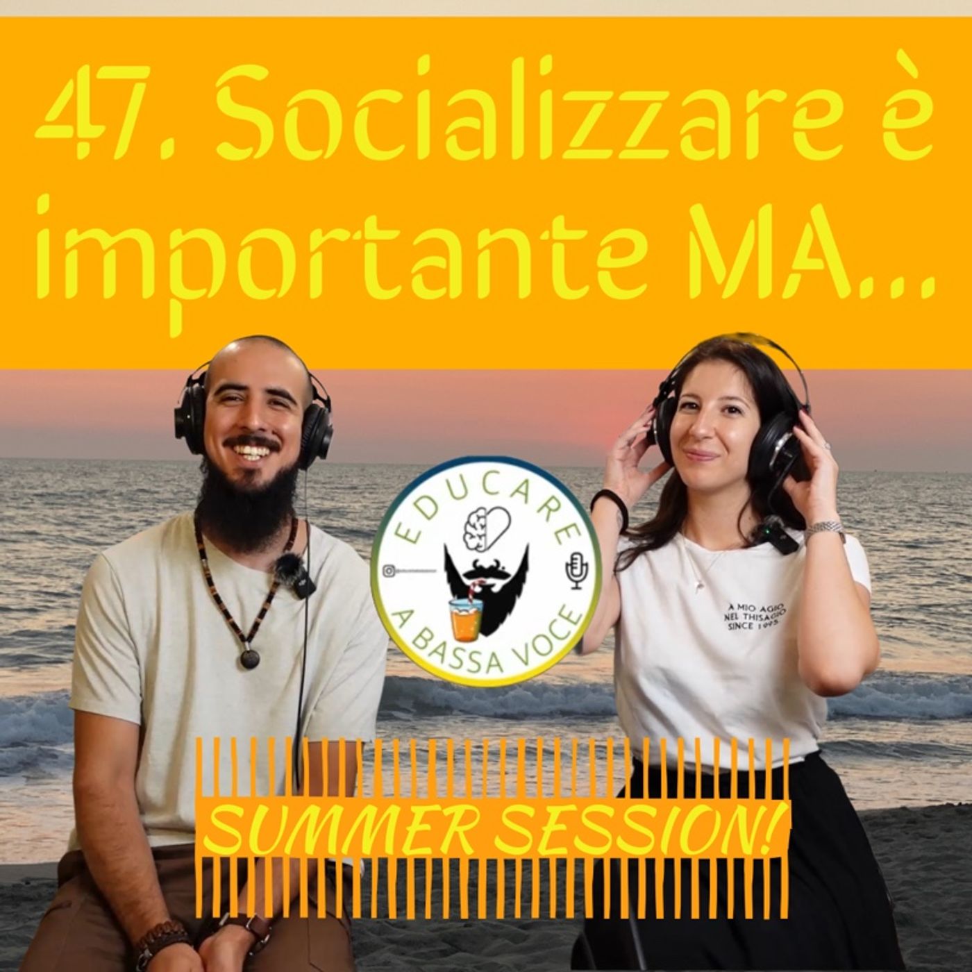 47 Socializzare è importante MA… - Summer Session #11