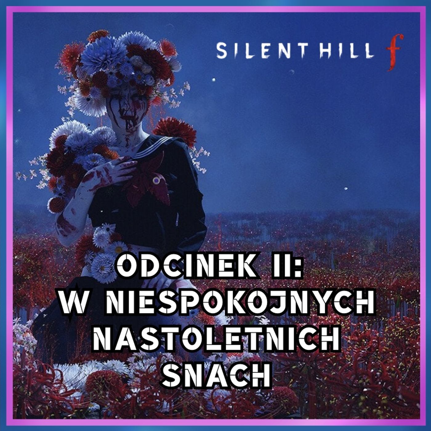 232. Silent Hill f – odcinek II: W niespokojnych nastoletnich snach episode artwork
