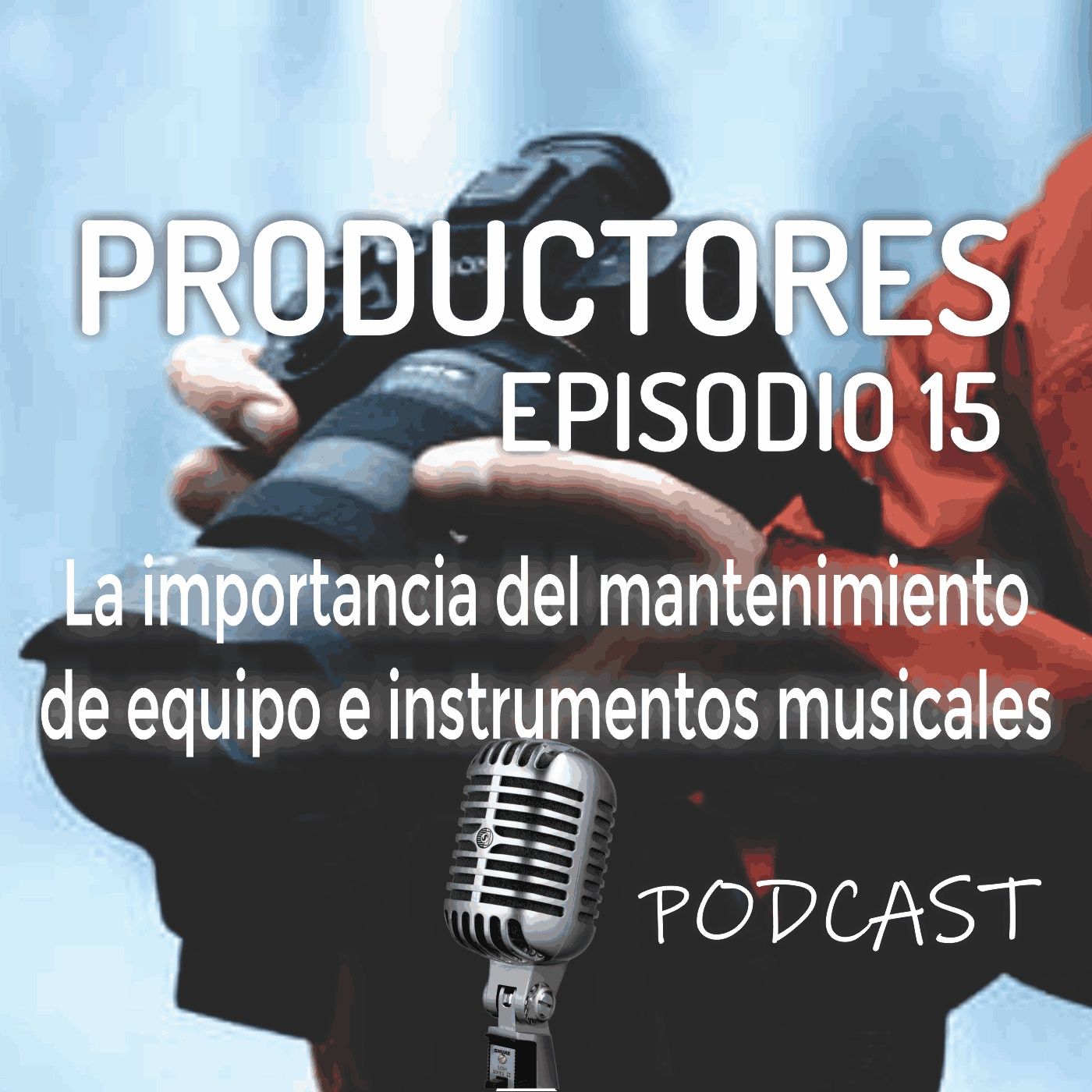 Episodio 15 - La importancia del mantenimiento de equipo e instrumentos