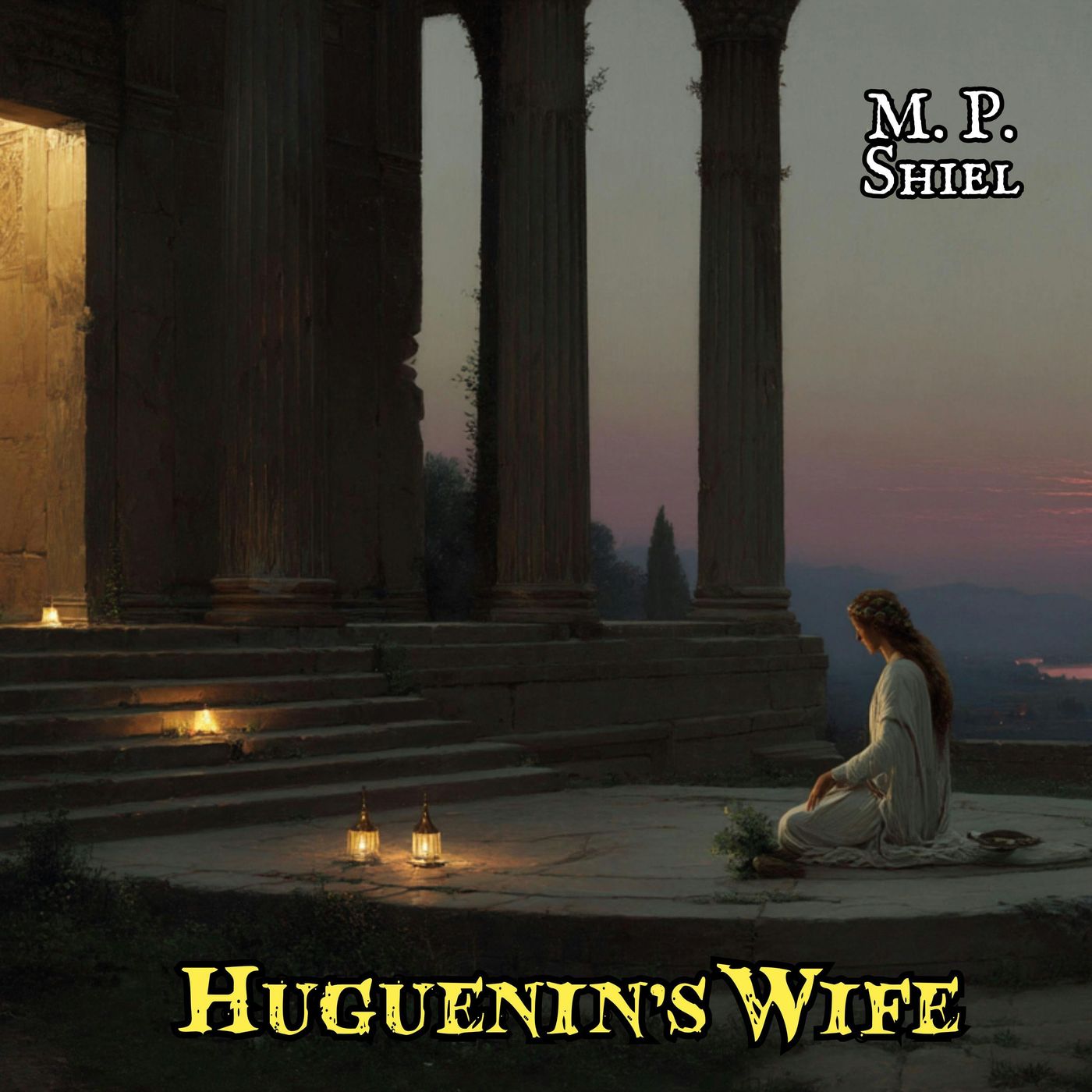 Huguenin's Wife by P M Shiel