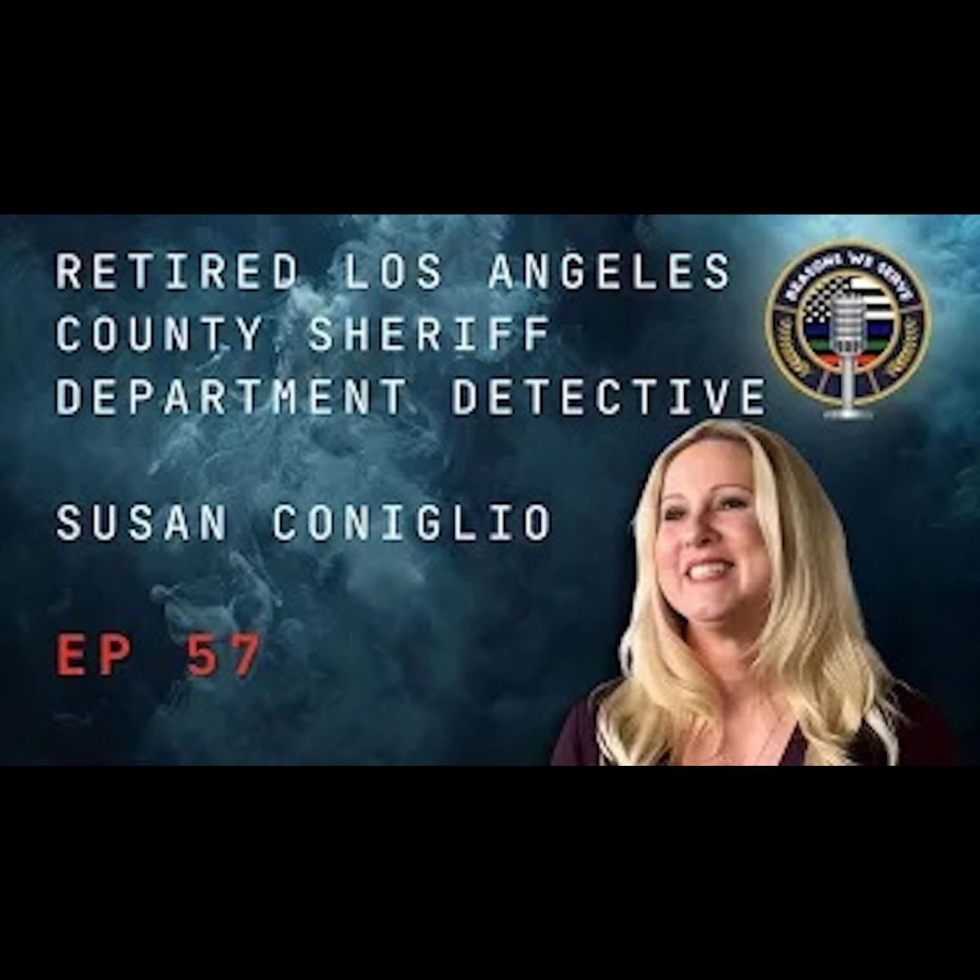 Episode 57 Retired Los Angeles County Sheriff Department Deputy Susan Coniglio