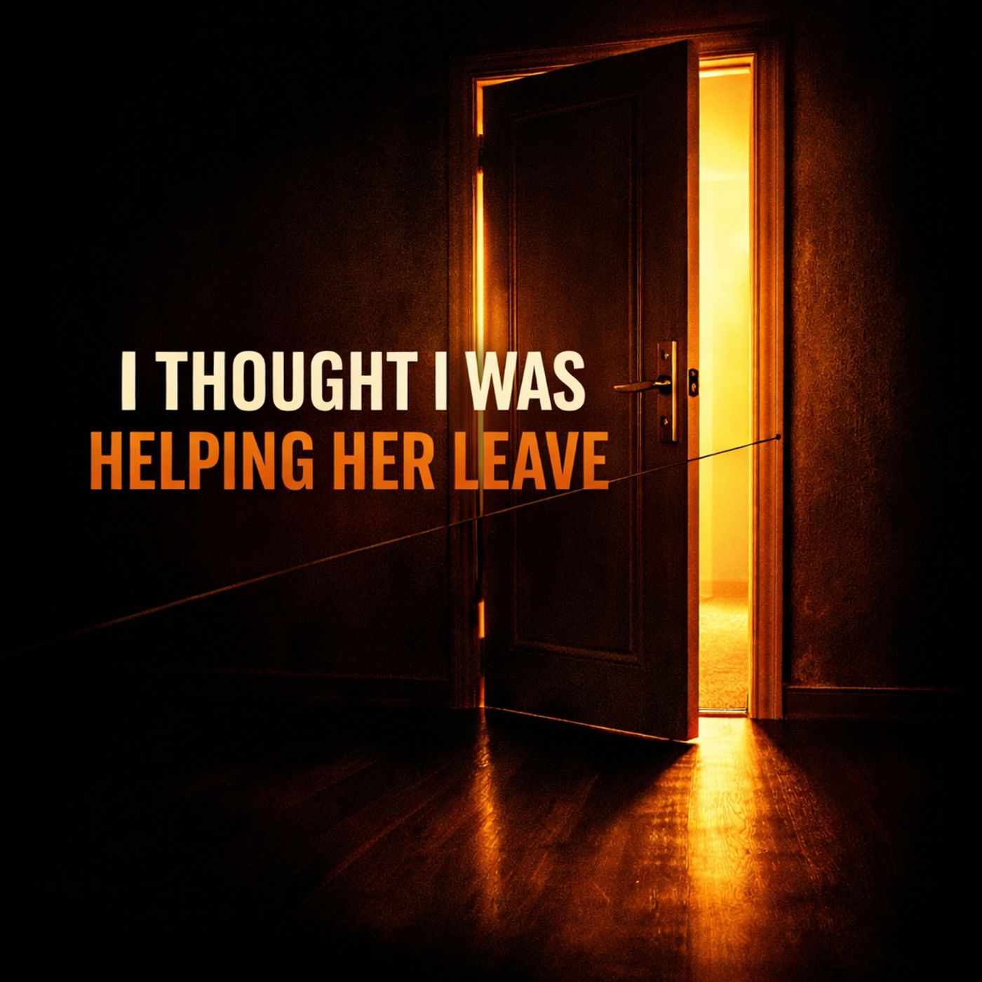 I Thought I Was Helping Her Leave