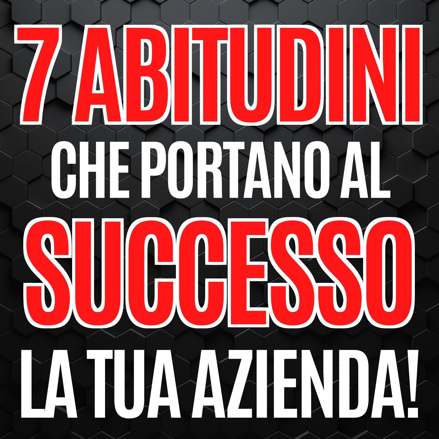110 - Le 7 abitudini che portano la tua Azienda al Successo - Pillole di Comunicazione per le Aziende episode artwork