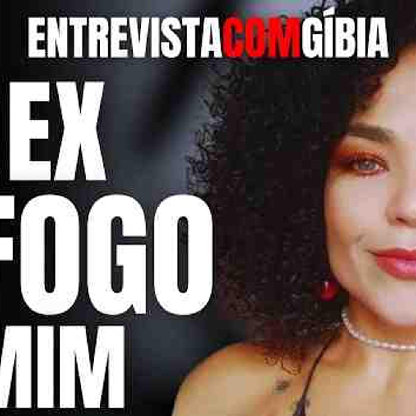 EX-MARIDO JOGA FOGO EM GIBIA_ Q LUTA P_ VIVER E NÃO SER MAIS UMA VÍTIMA DE FEMINICÍDIO - ENTREVISTA episode artwork