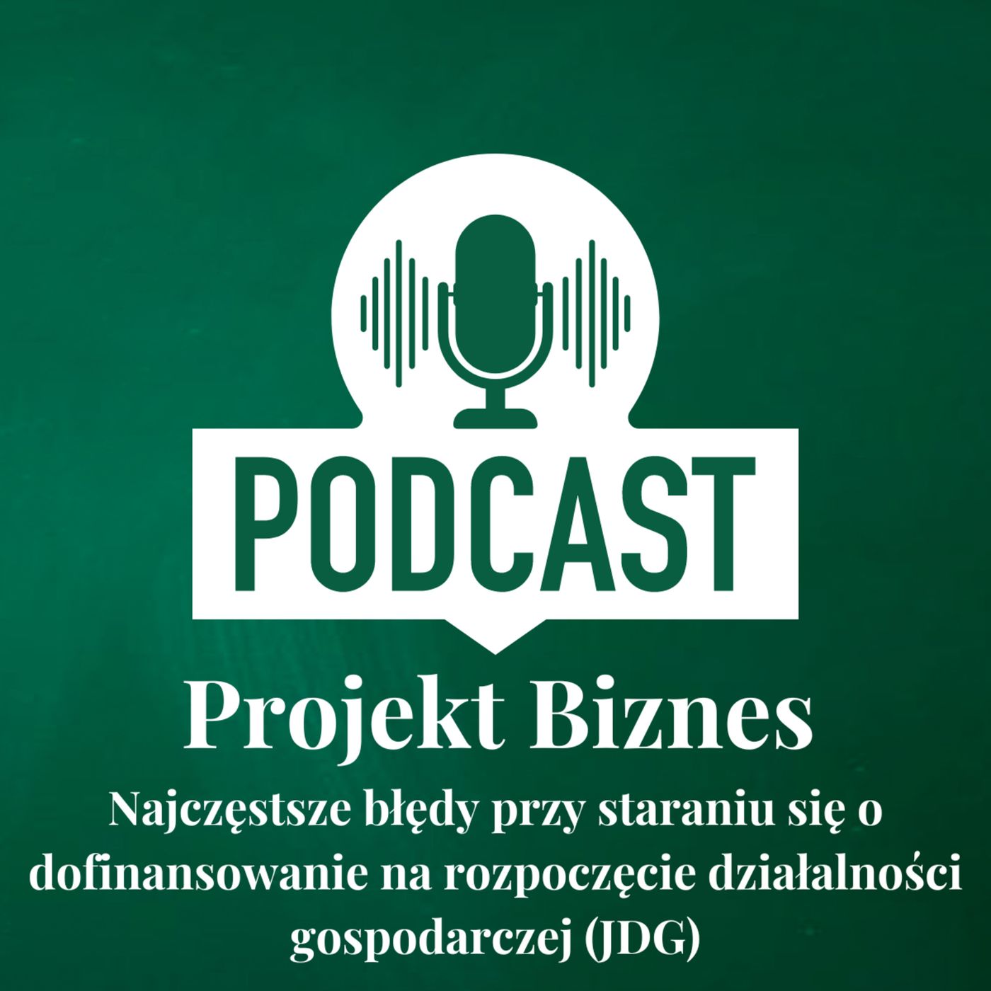Projekt Biznes, czyli podcast o dotacjach, biznesie, sprzedaży i mentalności przedsiębiorcy