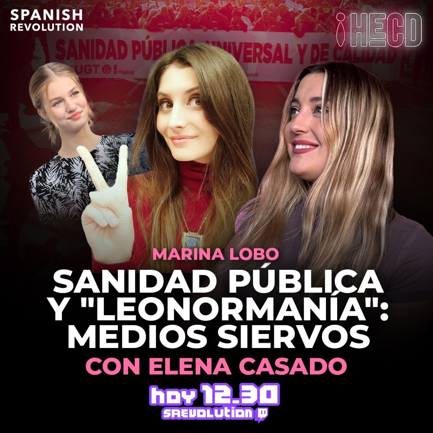 HECD! 328 -LEONOR-MANÍA y sanidad pública con Elena Casado,PP y el racismo,El fantasma de Lady Di, Sanción Luis Rubiales